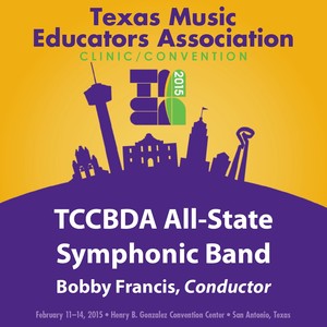 2015 Texas Music Educators Association (Tmea) : Texas Community College Band Directors Association All-State Symphonic Band