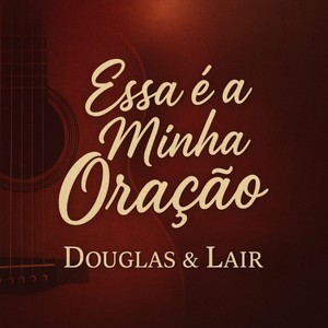 Douglas & Lair - Essa é a Minha Oração (Remastered 2025)