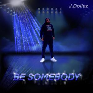 BE SOMEBODY