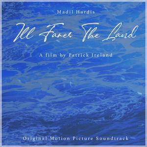 Ill Fares The Land (Original Motion Picture Soundtrack) (Ill Fares the Land 电影原声带)