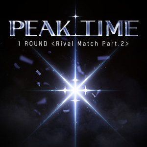 PEAK TIME - 1Round <Rival match> Part.2