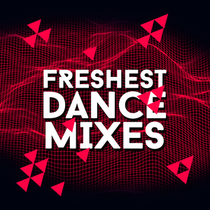 Freshest Dance Mixes