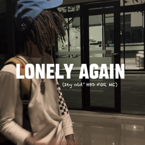 Lonely Again (26y Old"Hbd for Me) [Explicit]