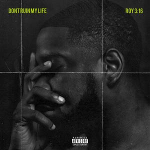 Don't Ruin My Life (Explicit)