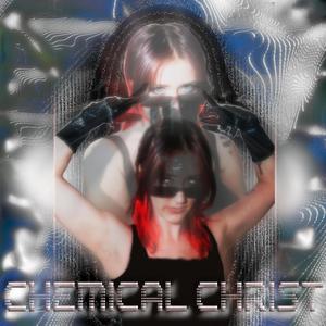 Chemical Christ (Explicit)