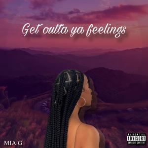 Get Outta Ya Feelings (Explicit)