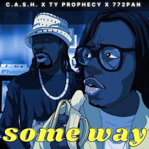 Some Way (feat. C.A.S.H. & 772 Pan) [Explicit]