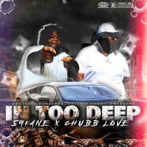 In Too Deep (feat. Chubb Love) [Explicit]