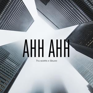 Ahh Ahh (feat. Sbuxo)