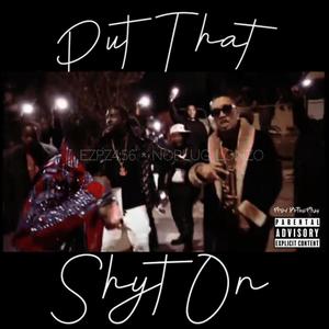 Put That Shyt On (feat. Noplug Lonzo) [Explicit]