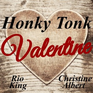 Honky Tonk Valentine (feat. Christine Albert)