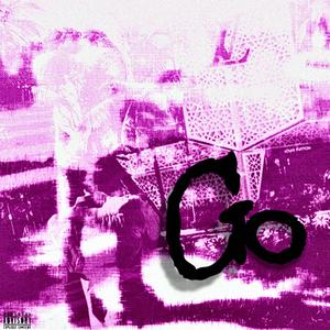 Go (feat. xtsy*) (Explicit)
