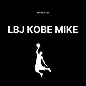 LBJ KOBE MIKE (feat. Antarchitecture) [Explicit]