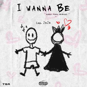 I Wanna Be (More than Friends) (Explicit)