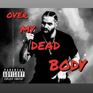 OVER MY DEAD BODY (Explicit)