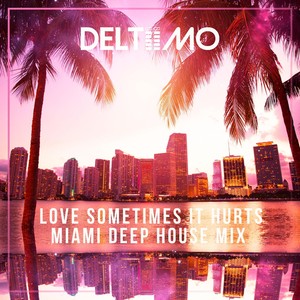 Love Sometimes It Hurts (Miami Deep House Radio Mix)