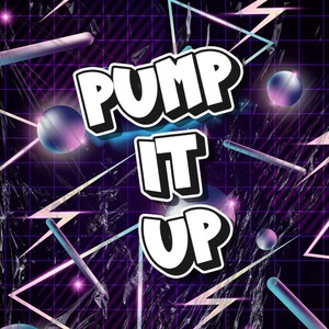 PUMP IT UP