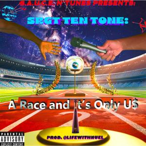 SRGTTENTONE: A RACE AND IT'S ONLY U$ (Explicit)