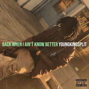 Back When I Ain't Know Better (Explicit)