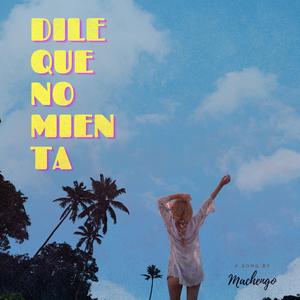 Dile que no mienta (El que tenga miedo a morir que no nazca) (Explicit)