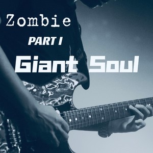 ZOMBIE PART 1 GIANT SOUL