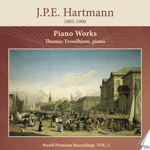 J .P. E. Hartmann: Piano Works, Vol. 5