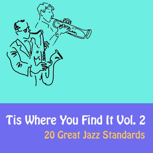 Tis Where You Find It Vol. 2 (20 Great Jazz Standards)