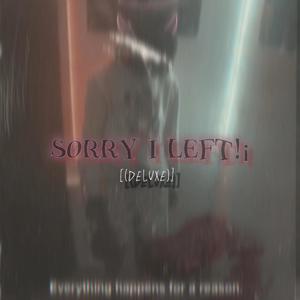 Sorry I Left!¡ (Deluxe) [Explicit]