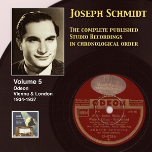 Schmidt, Joseph: Published Studio Recordings in Chronological Order (Complete) , Vol. 5 (1934-1937)