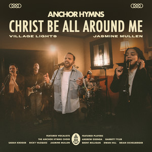 Christ Be All Around Me