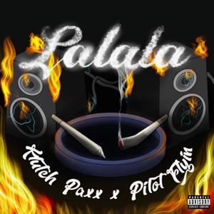 Lalala (feat. Pilot Flyin') [Explicit]