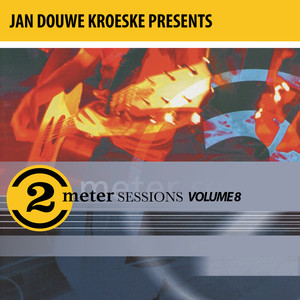 Jan Douwe Kroeske presents: 2 Meter Sessions, Vol. 8