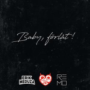 Erik Meduza - Baby, förlåt!