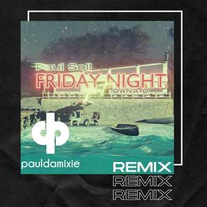 Friday Night (Paul Damixie Remix)