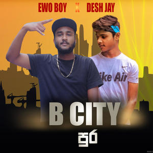 B CITY පුර (feat. Ewo Boy & Desh Jay) [Explicit]