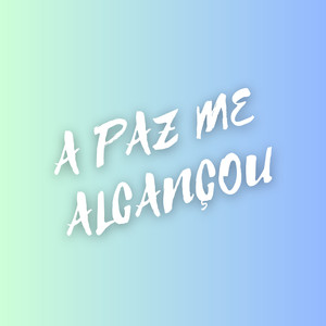 A Paz Me Alcançou