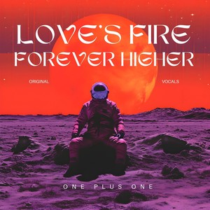 Love's Fire, Forever Higher