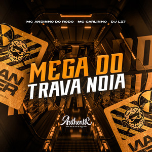 Mega do Trava Noia (Explicit)