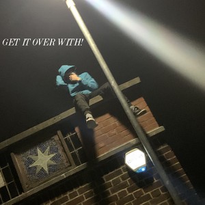 Get It over with! (Explicit)