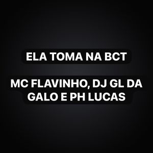 Ela Toma na Bct (Explicit)