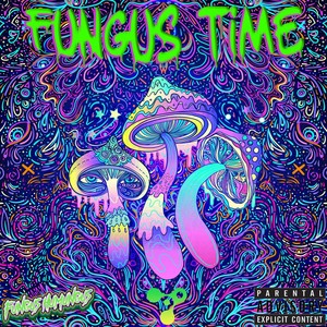 Fungus Time (Explicit)