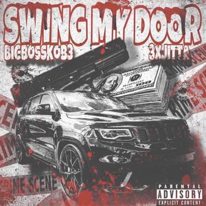 Swing My Door (feat. BigBossKob3) [Explicit]