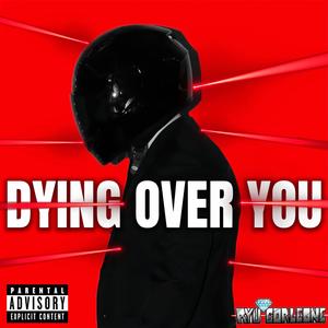 DYING OVER YOU (Explicit)