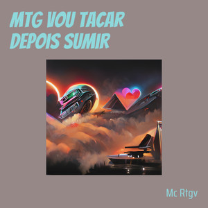 Mtg Vou Tacar Depois Sumir (Explicit)