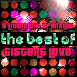 A Little Bit of Magic - The Best of Sisters Love