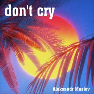 don't cry