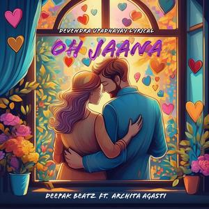 Oh Jaana (feat. Archita Agasti & Devendra Upadhayay)