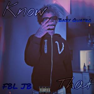 Know That (feat. FBL JB) [Explicit]