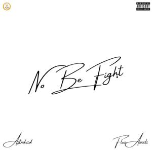 No Be Fight (feat. Flairr Amalii) [Explicit]