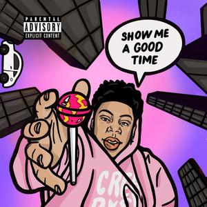 Show Me A Good Time (Explicit)